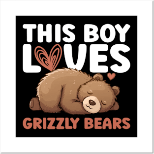 This Boy Loves Grizzly Bears - Grizzly Bear Posters and Art